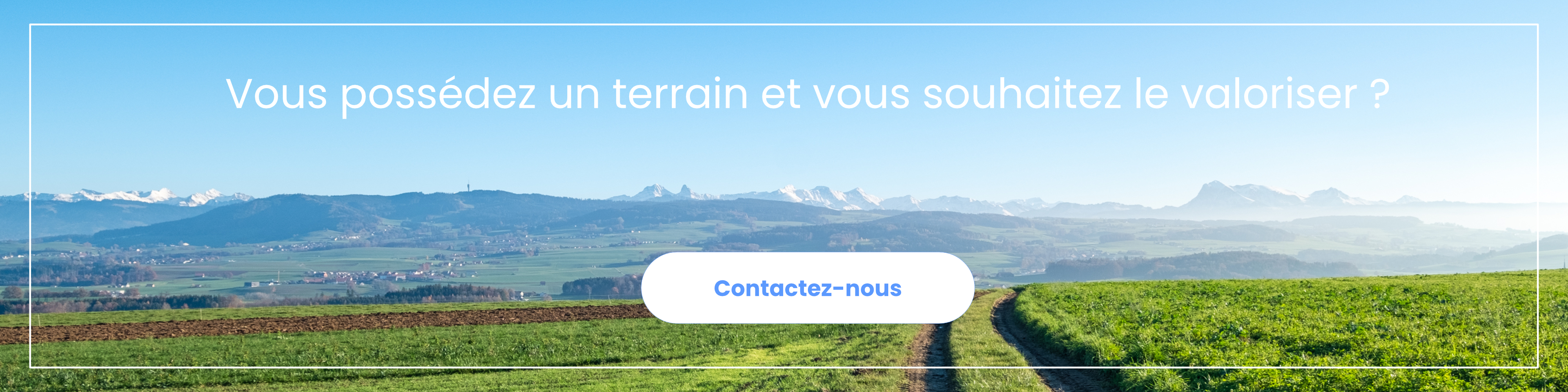 Vous possédez un terrain et vous souhaitez le valoriser ? Contactez-nous